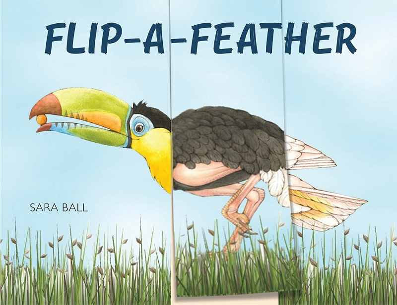 Flip-a-Feather by Sara Ball, Children's Book, Bird Mix-and-Match Fun for Ages 2 to 8.