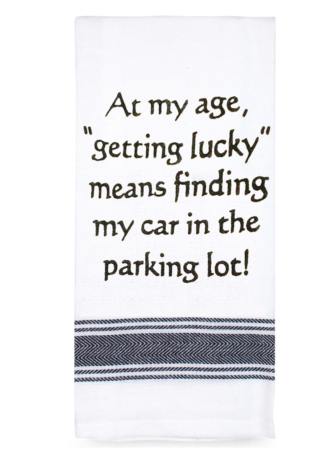 At My Age Getting Lucky - Tea Towel
