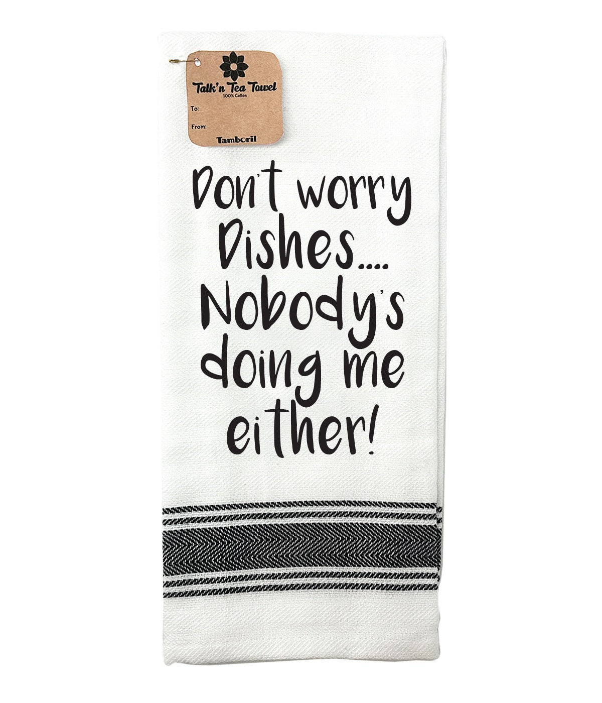 Don't Worry Dishes - Tea Towel