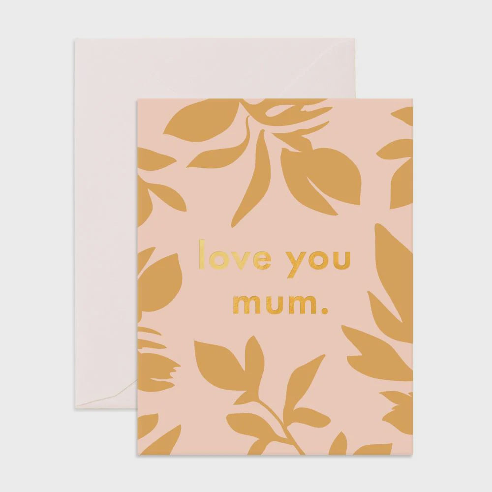 Love You Mum - Ficus - Greeting Card - Fox & Fallow