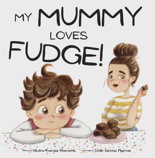 Cover of 'My Mummy Loves Fudge' Board Book: A whimsical illustration of a mother and child enjoying fudge together, symbolizing the sweet bond between parent and child.