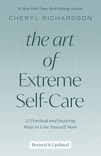 The Art Of Extreme Self-Care - Cheryl Richardson | Book