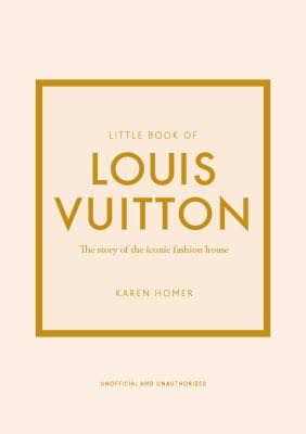 Cover of "Little Book Of Louis Vuitton," featuring an elegant design and showcasing the history and evolution of the iconic Louis Vuitton brand.